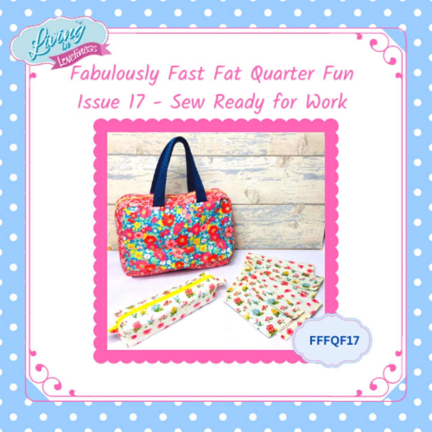 Issue 17 - Sew Ready for Work - The Fabulously Fast Fat Quarter Fun Series by Living in Loveliness
