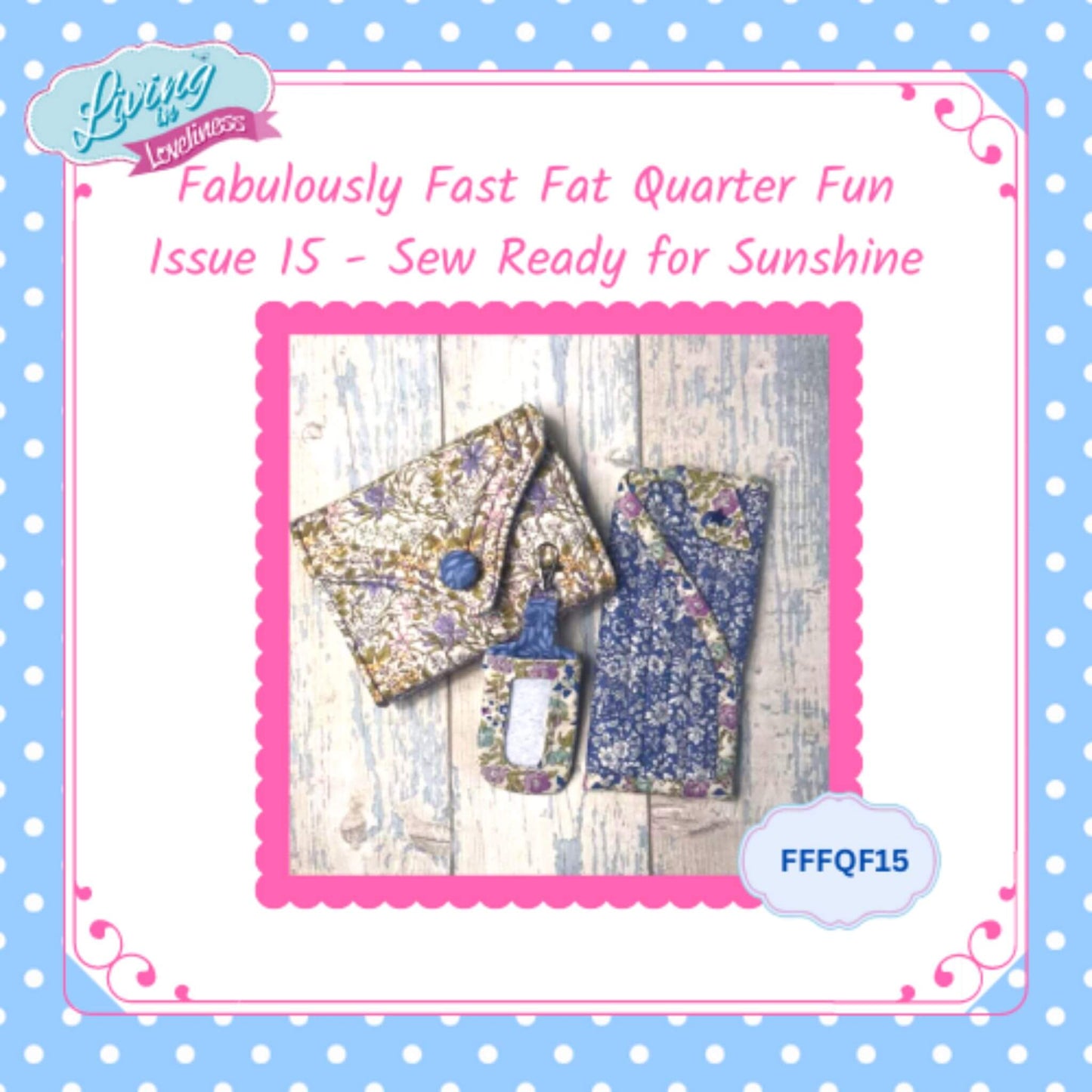Issue 16 - Sew Wash and Dry - The Fabulously Fast Fat Quarter Fun Series by Living in Loveliness