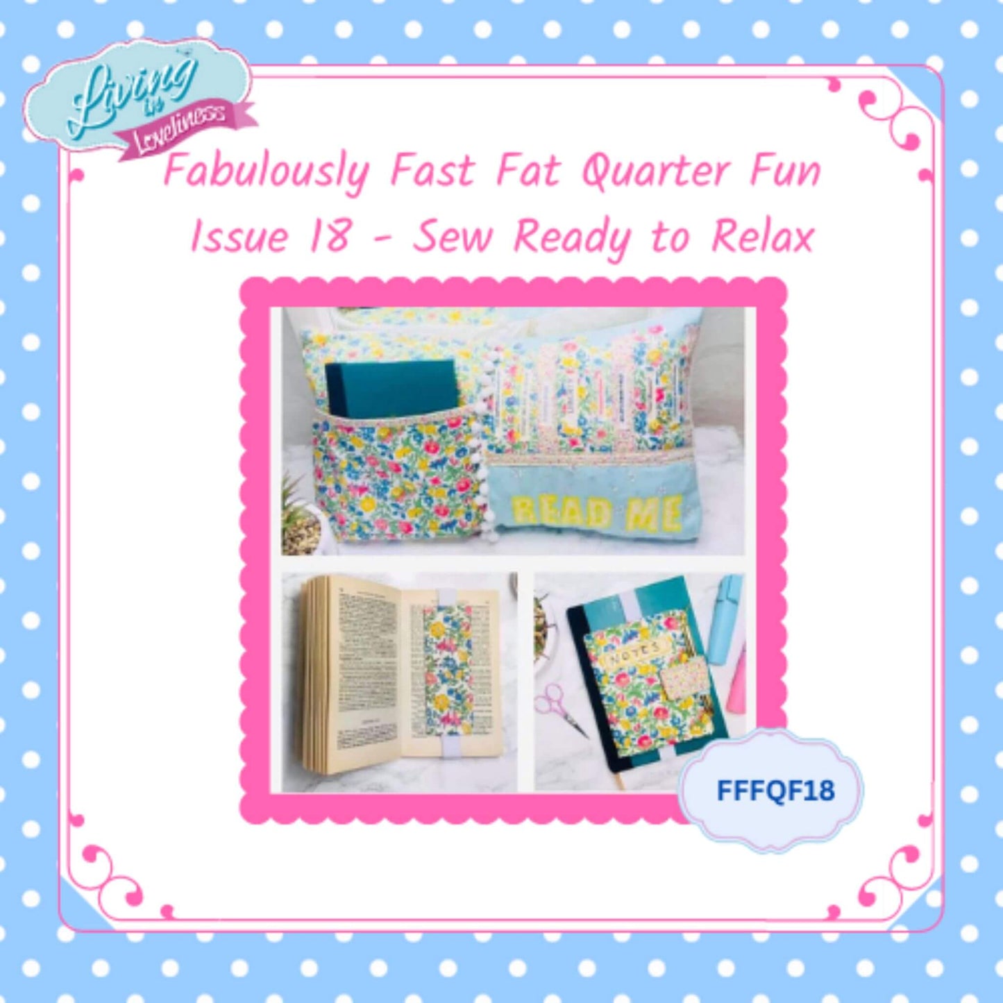 Issue 18 - Sew Ready to Relax - The Fabulously Fast Fat Quarter Fun Series by Living in Loveliness